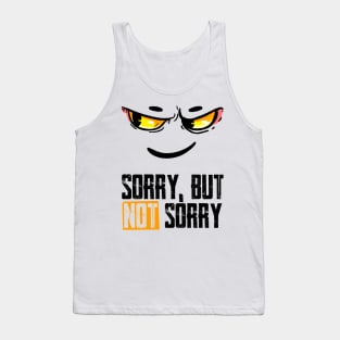 Sorry, but not sorry Tank Top